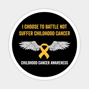 childhood cancer awareness month - I choose to battle not suffer childhood cancer Magnet